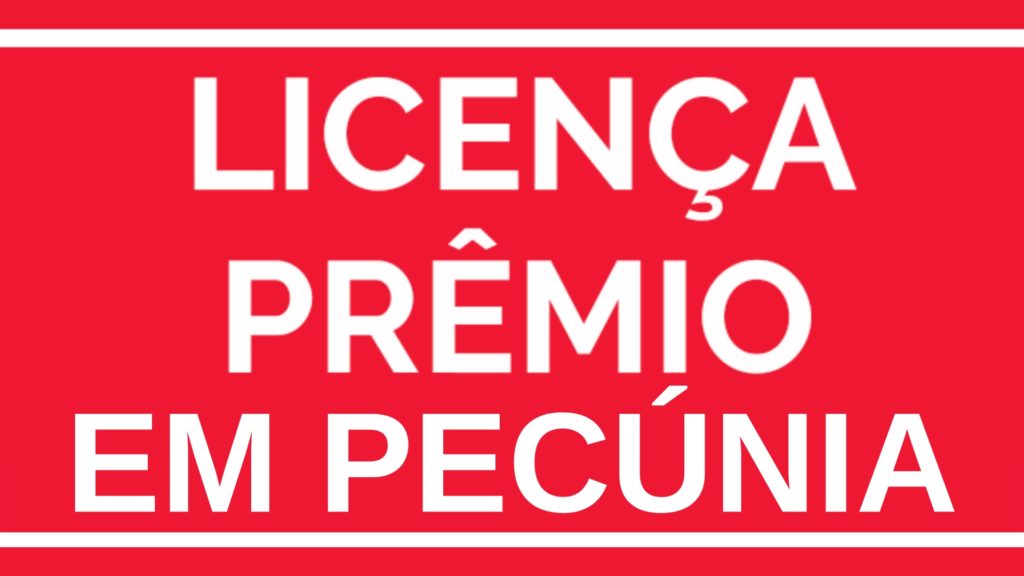 Licença Prêmio em Pecúnia